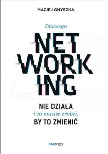 Dlaczego networking nie działa i co musisz zrobić, - Maciej Gnyszka