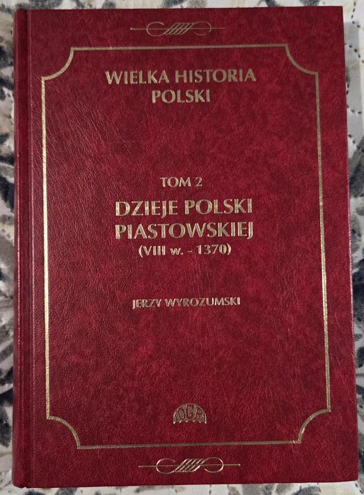 Dzieje Polski piastowskiej (VIII w. - 1370) Wyrozumski