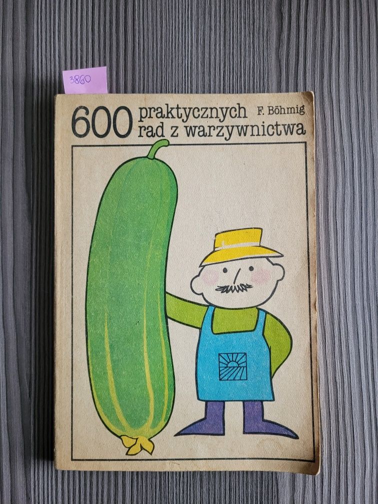 3860. "600 praktycznych porad z warzywnictwa" F.Bohmig