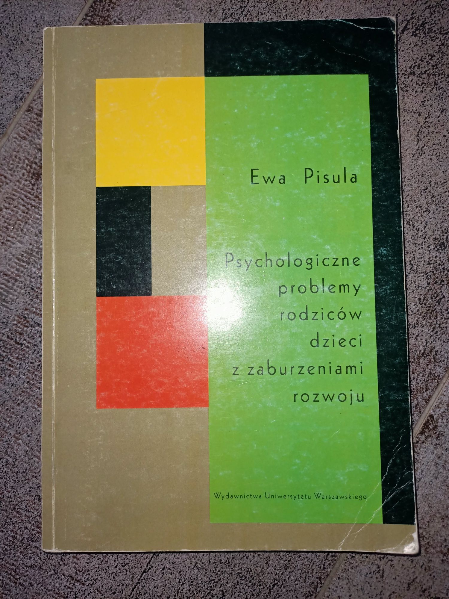 Psychologiczne problemy rodziców dzieci z zaburzeniami rozwoju Pisula