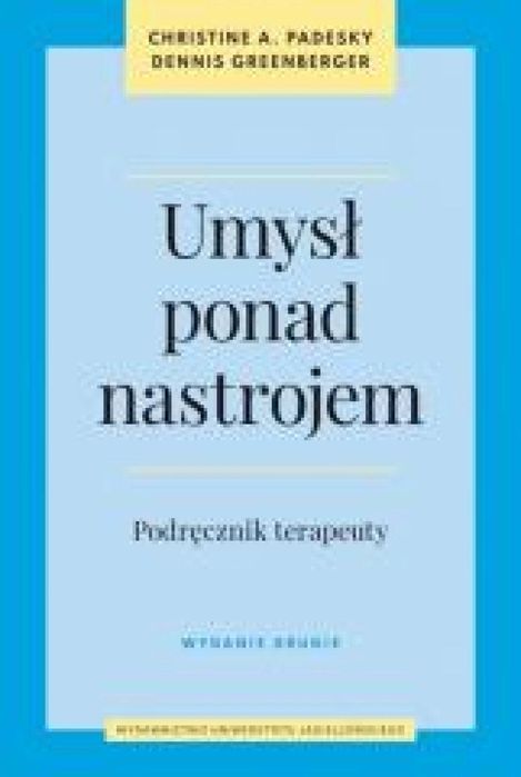 Umysł ponad nastrojem. Podręcznik terapeuty