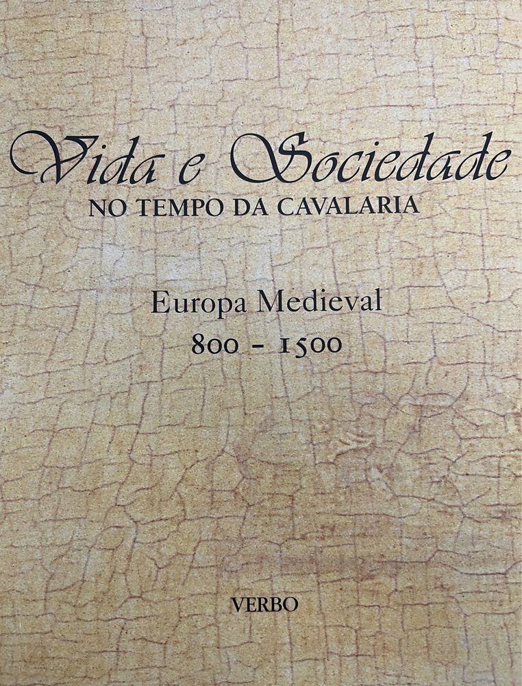 Vida e Sociedade - No Tempo da Cavalaria - Europa Medieval 800 / 1500