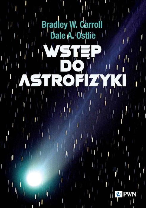 Wstęp Do Astrofizyki Carroll Bradley W., Ostlie Dale A.