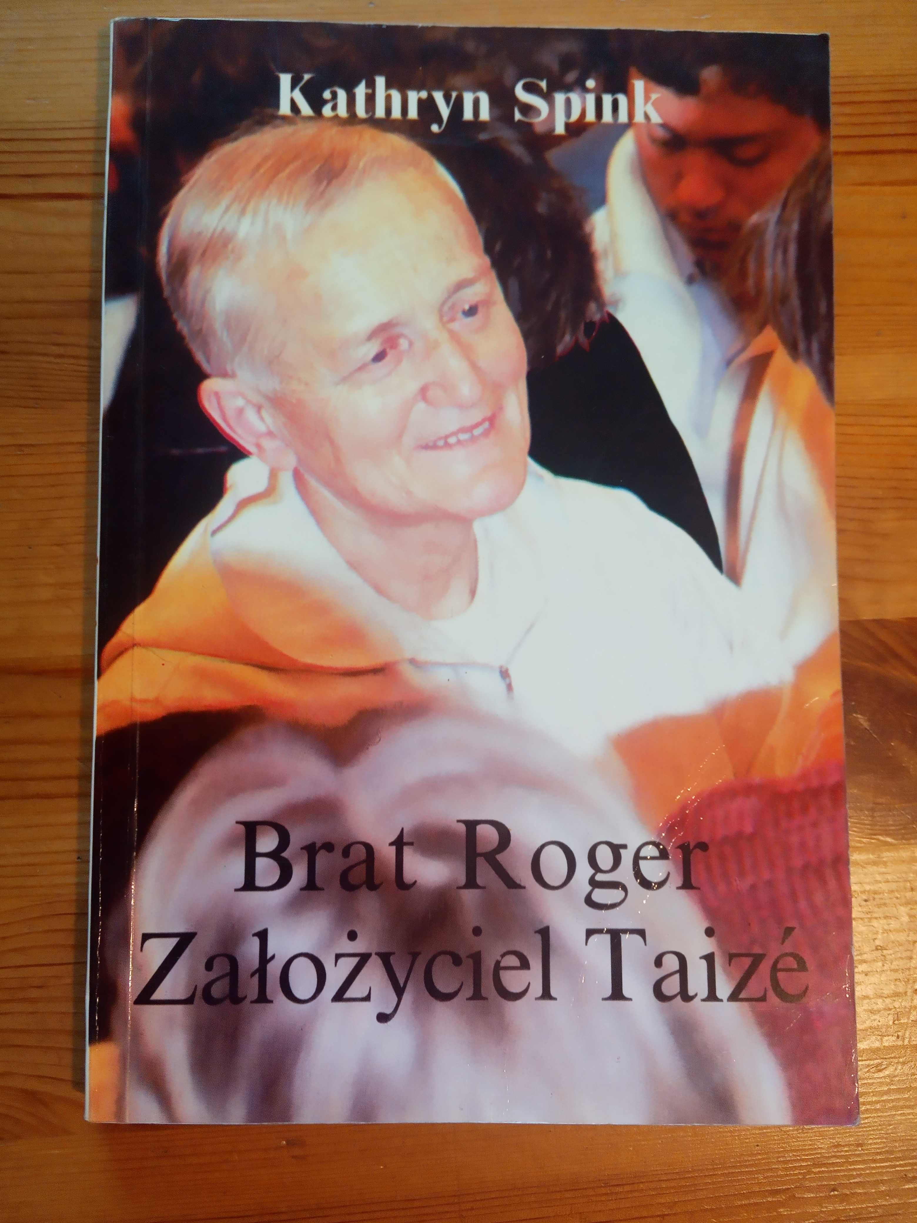 Brat Roger. Założyciel Taizé. Kathryn Spink