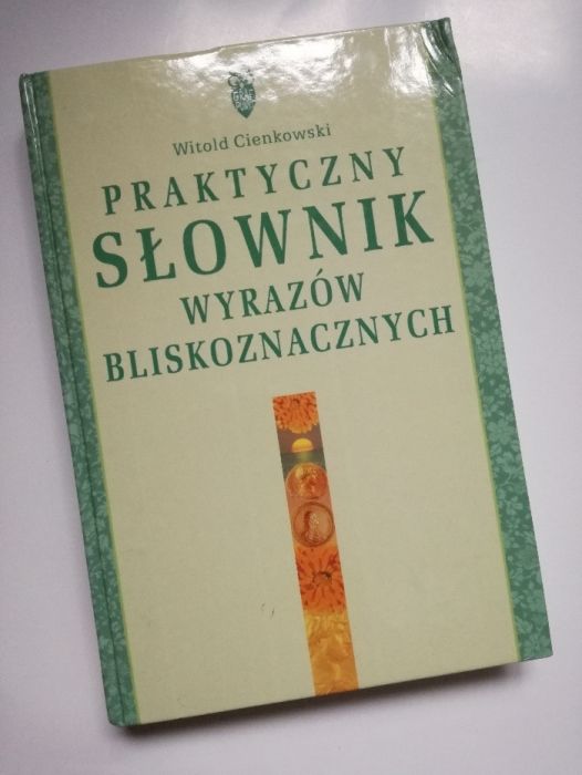 praktyczny slownik wyrazow bliskoznacznych - witold cienkowski