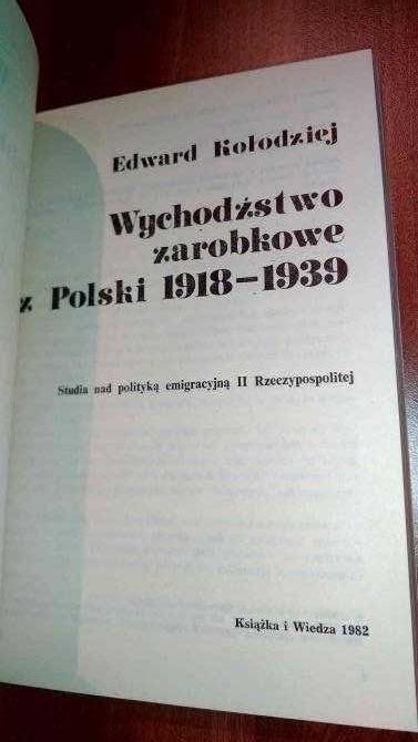 Edward Kołodziej Wychodzstwo zarobkowe z Polski 1918 - 1939