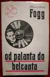 Od palanta do belcanta. Mieczysław Fogg. Biografia
