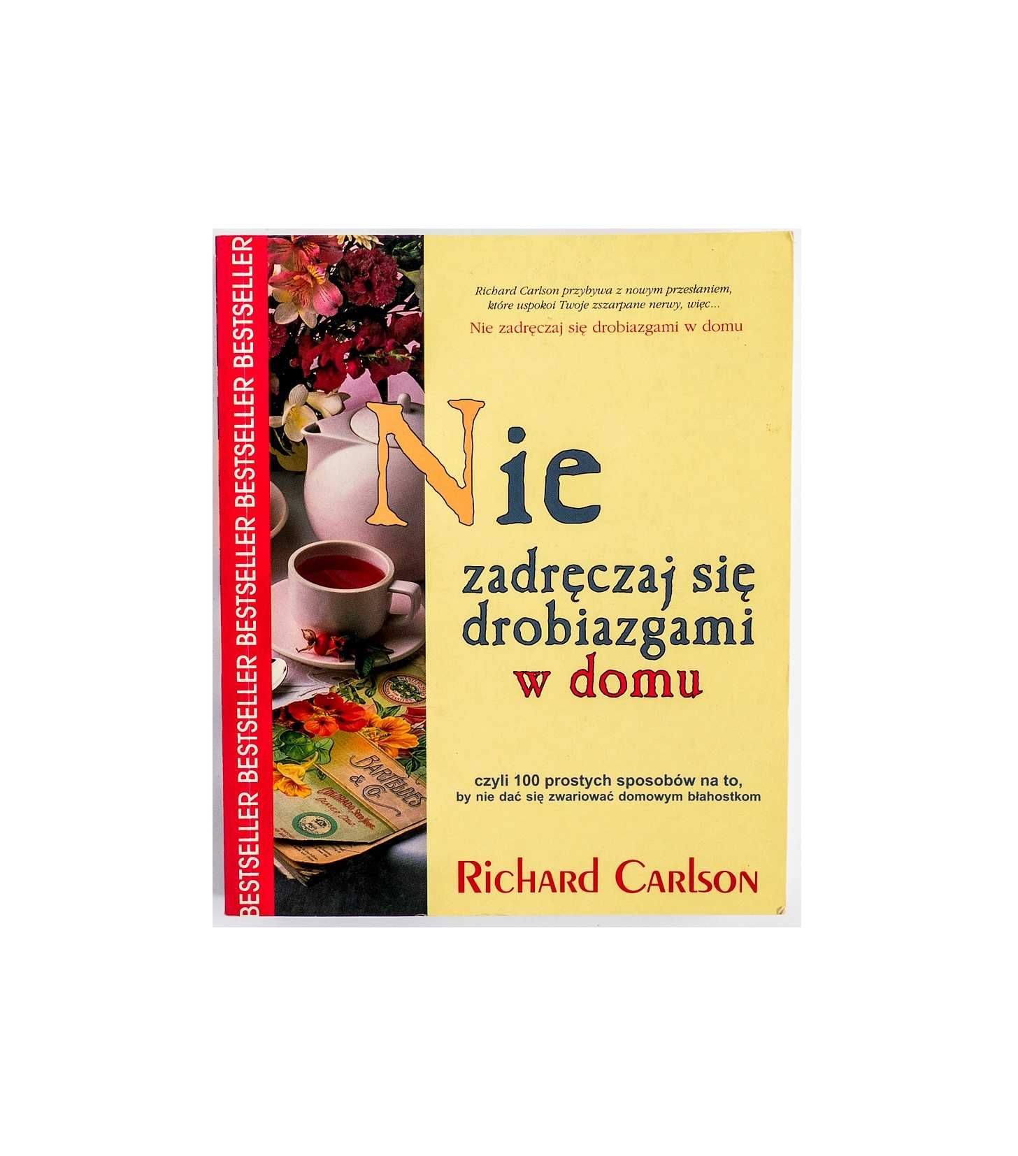 Nie zadręczaj się drobiazgami w domu - Richard Carlson