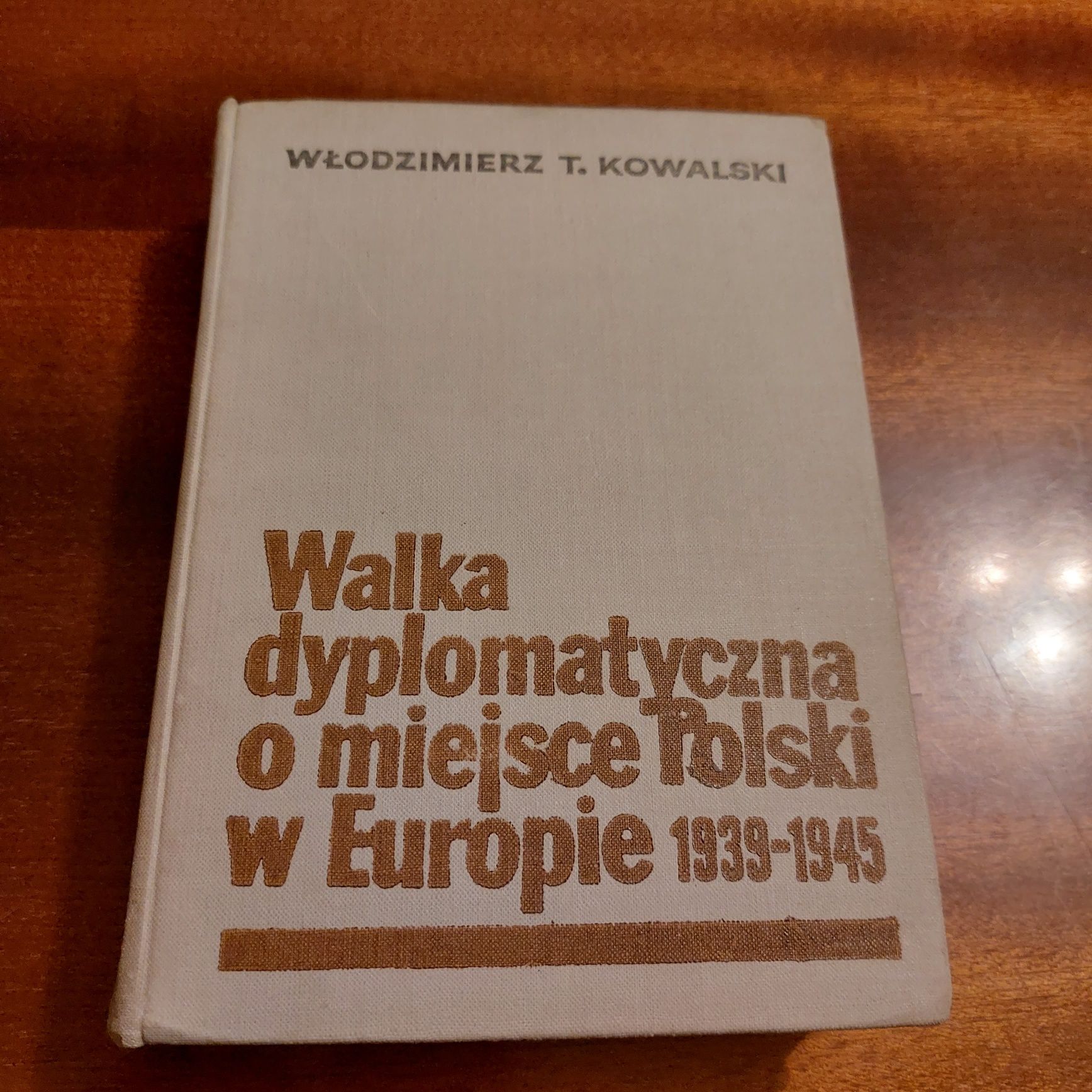 Włodzimierz T.Kowalski Walka dyplomatyczna o miejsce w Europie 1970