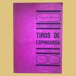 Tiros de Espingarda - Tomaz de Figueiredo, 1.ª Edição (1966)