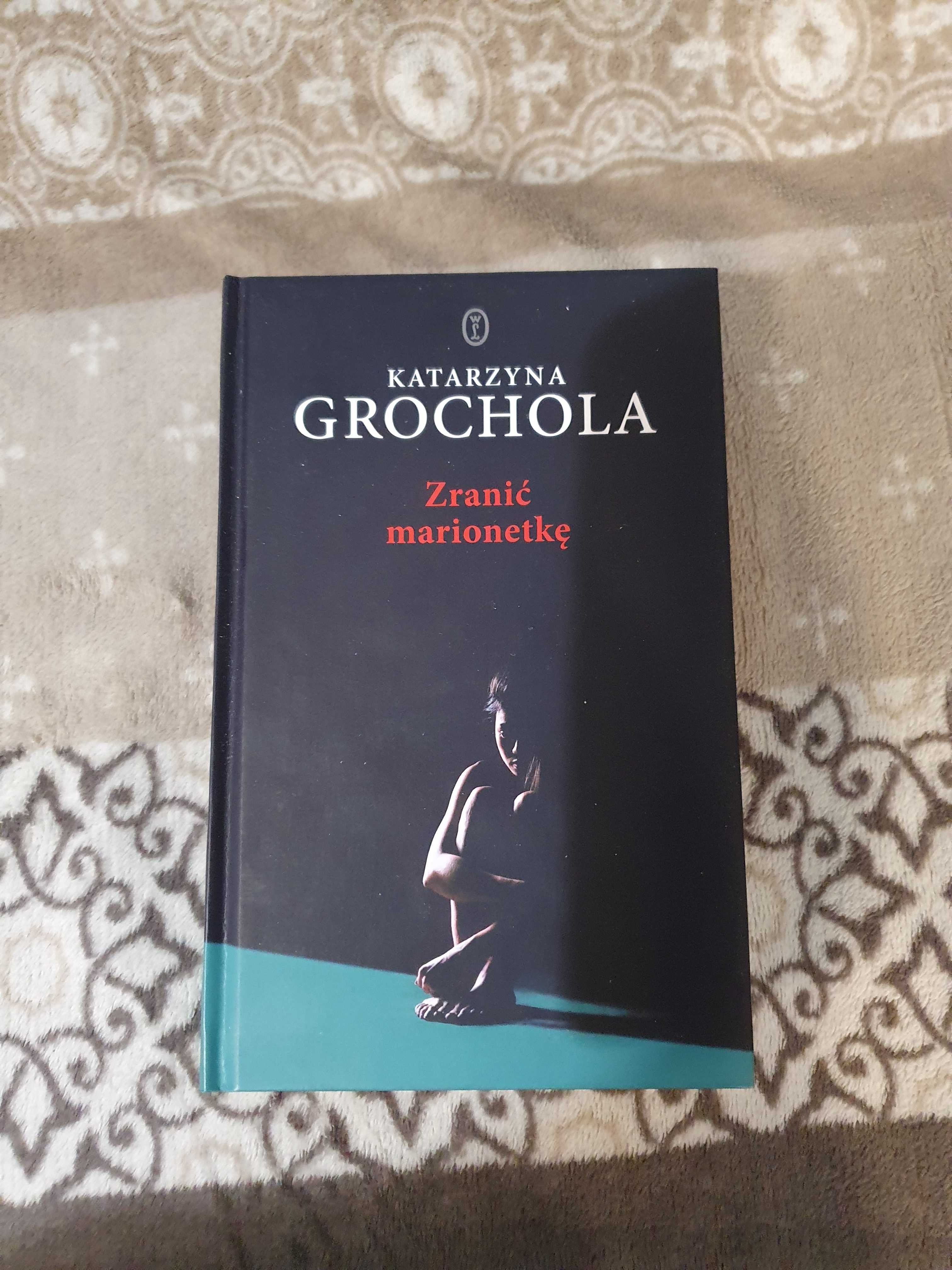 Zranić marionetkę - Katarzyna Grochola