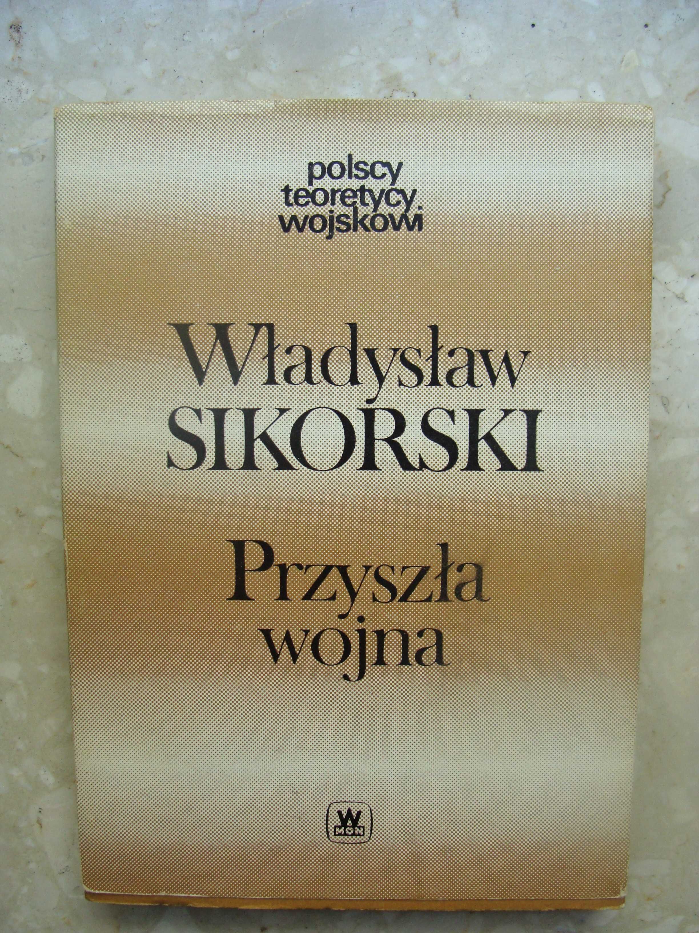 Przyszła wojna - Władysław Sikorski