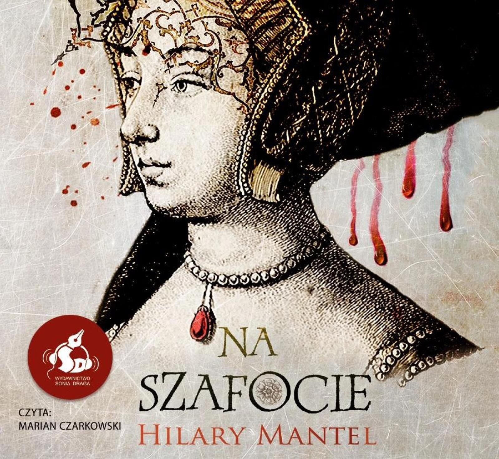Na szafocie Sonia Draga Hillary Mantel, Urszula Gardner, Marian