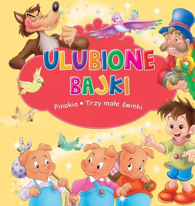 Ulubione Bajki: Pinokio I Trzy Małe Świnki  Praca Zbiorowa