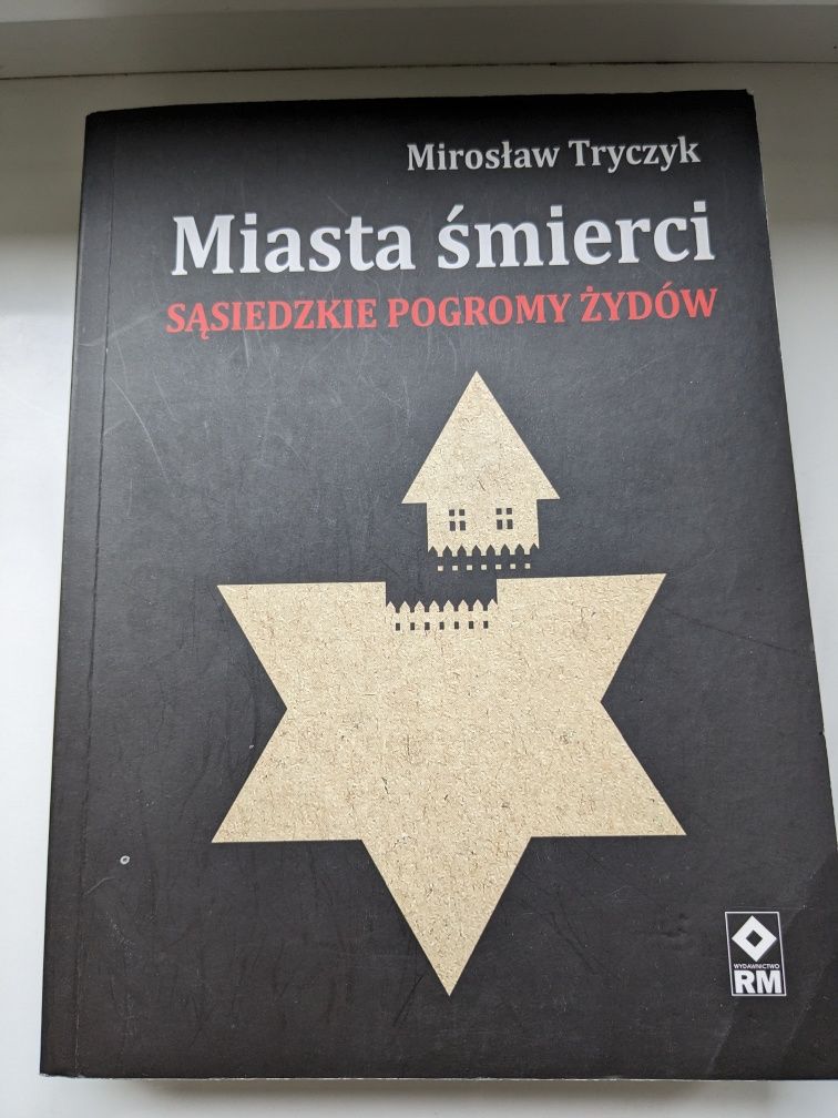 Miasta śmierci Sąsiedzkie Pogromy Żydów - Mirosław Tryczyk