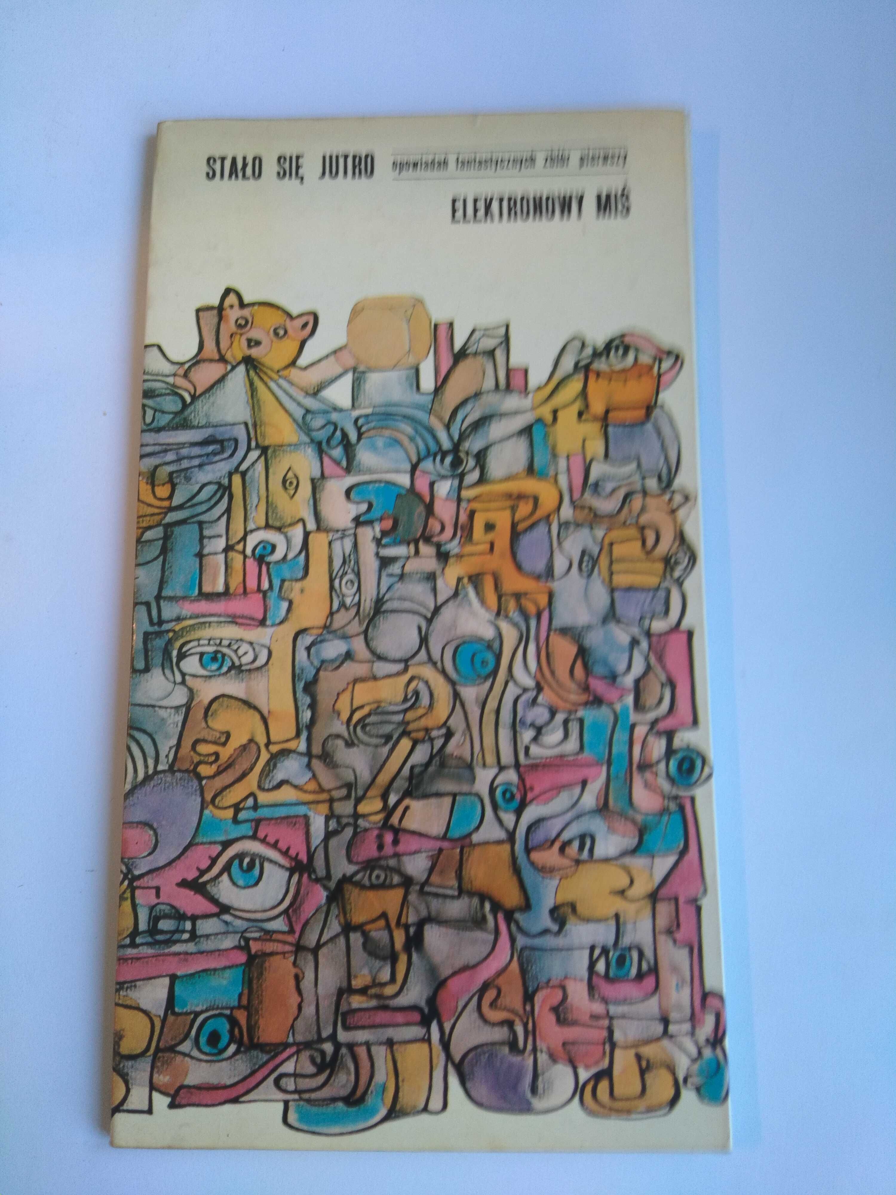 Stało się jutro Elektroniczny miś - Opowiadania fantastyczne