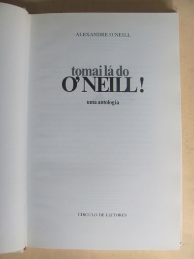 Tomai lá do O`Neill - uma antologia de Alexandre O´Neill