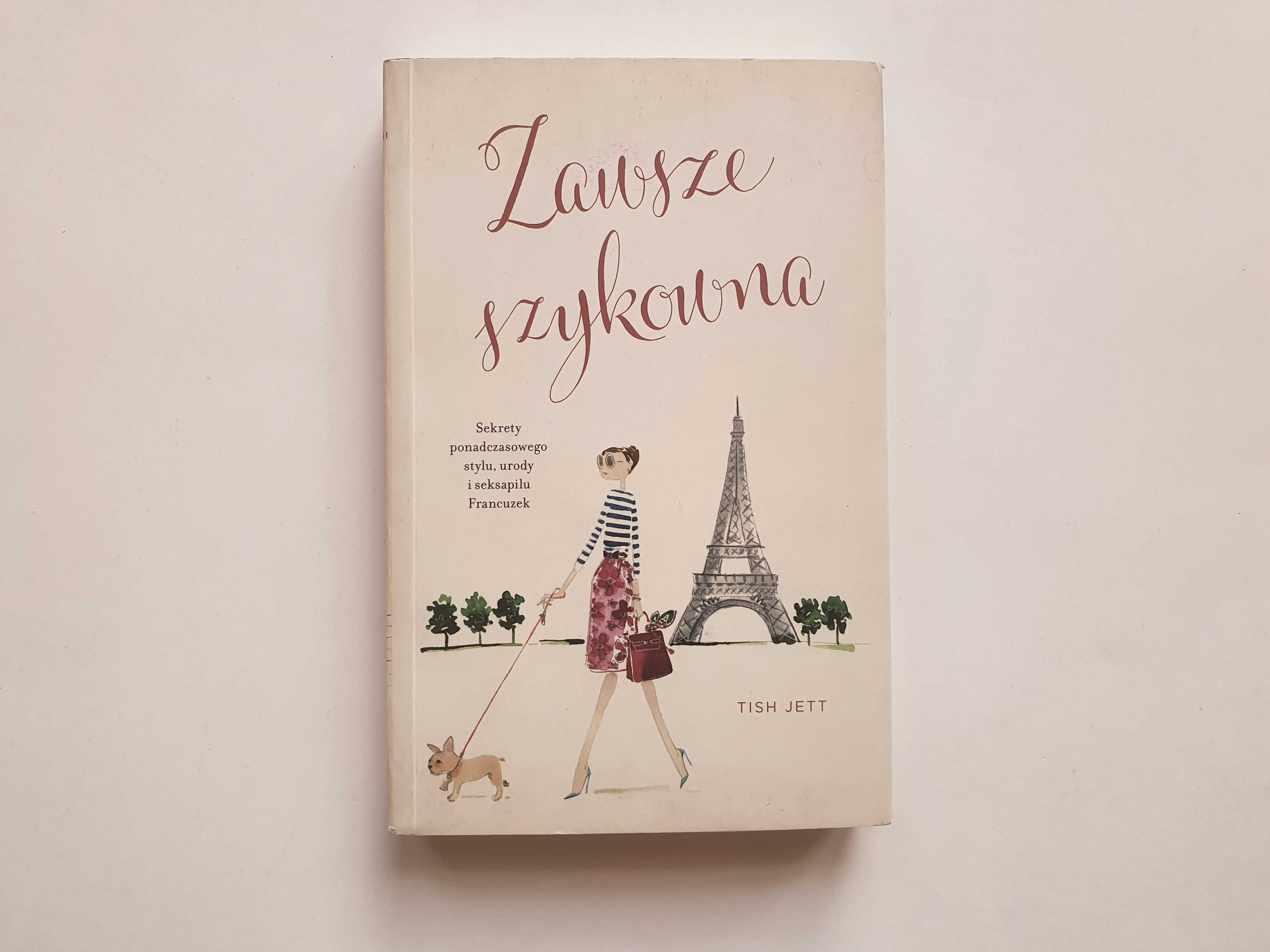 Zawsze szykowna Sekrety .. stylu urody i seksapilu Francuzek Jett Tish