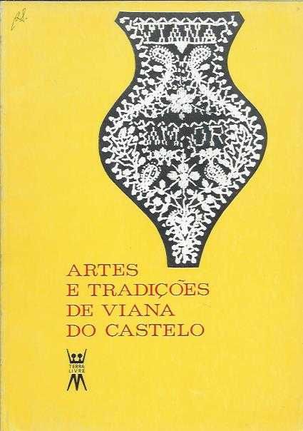 Artes e tradições de Viana do Castelo-AA.VV.-Terra Livre
