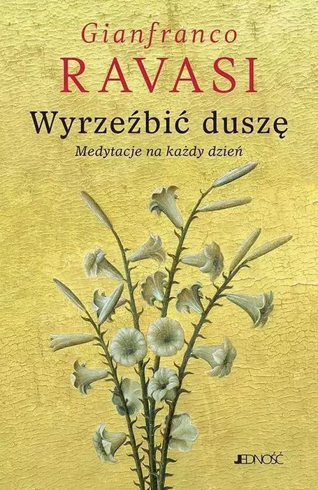 Wyrzeźbić duszę. Medytacje na każdy dzień. Jedność