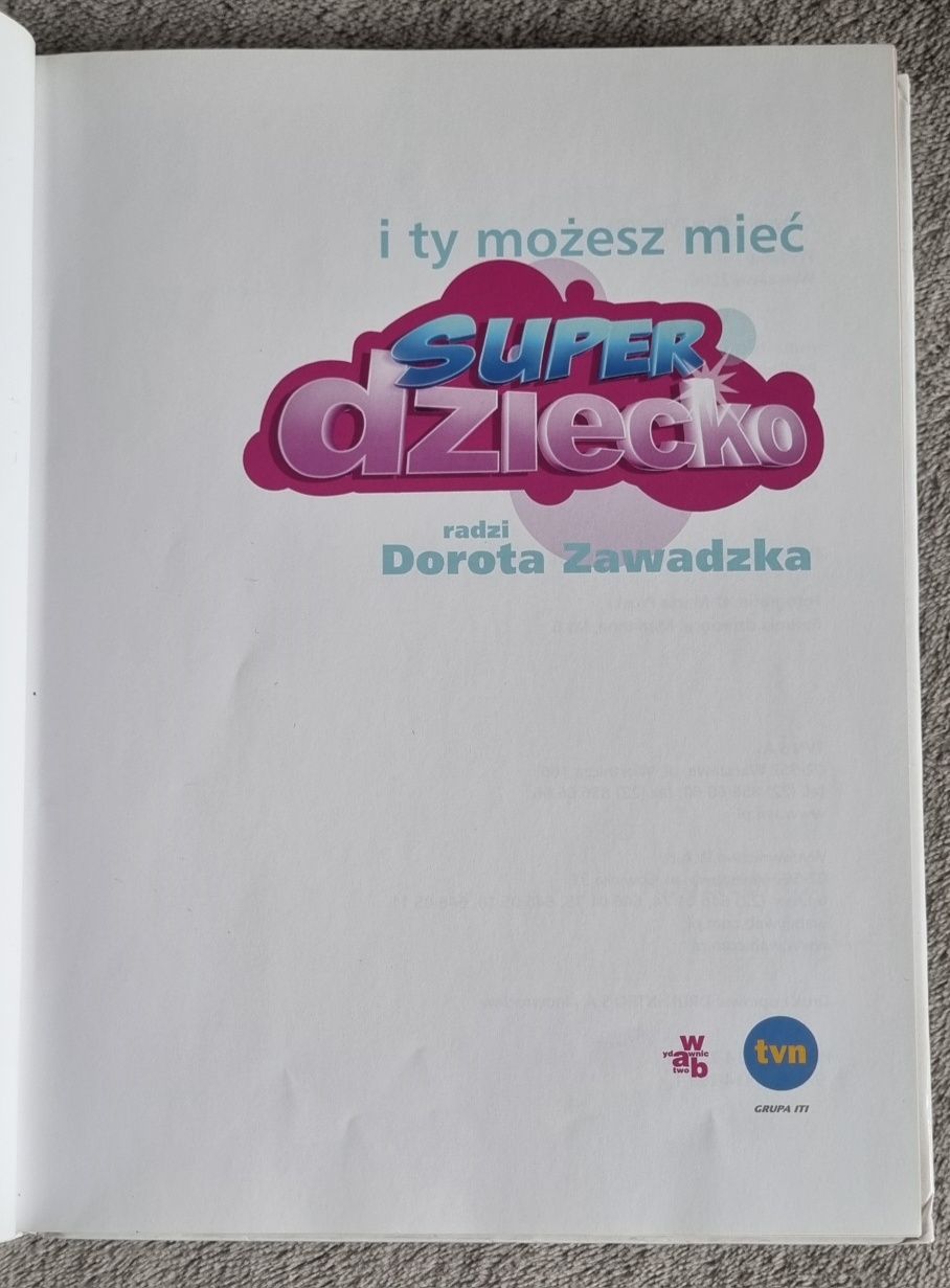 I ty możesz mieć super dziecko radzi Dorota Zawadzka