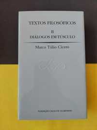 Marco Túlio Cícero - Textos filosóficos II. Diálogos em Túsculo