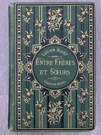 Антикварная книга «ENTRE FRERES ET SOEURS»  LUCIEN BIART 1876 г.