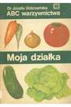 ABC warzywnictwa Moja działka Józefa Dobrzańska