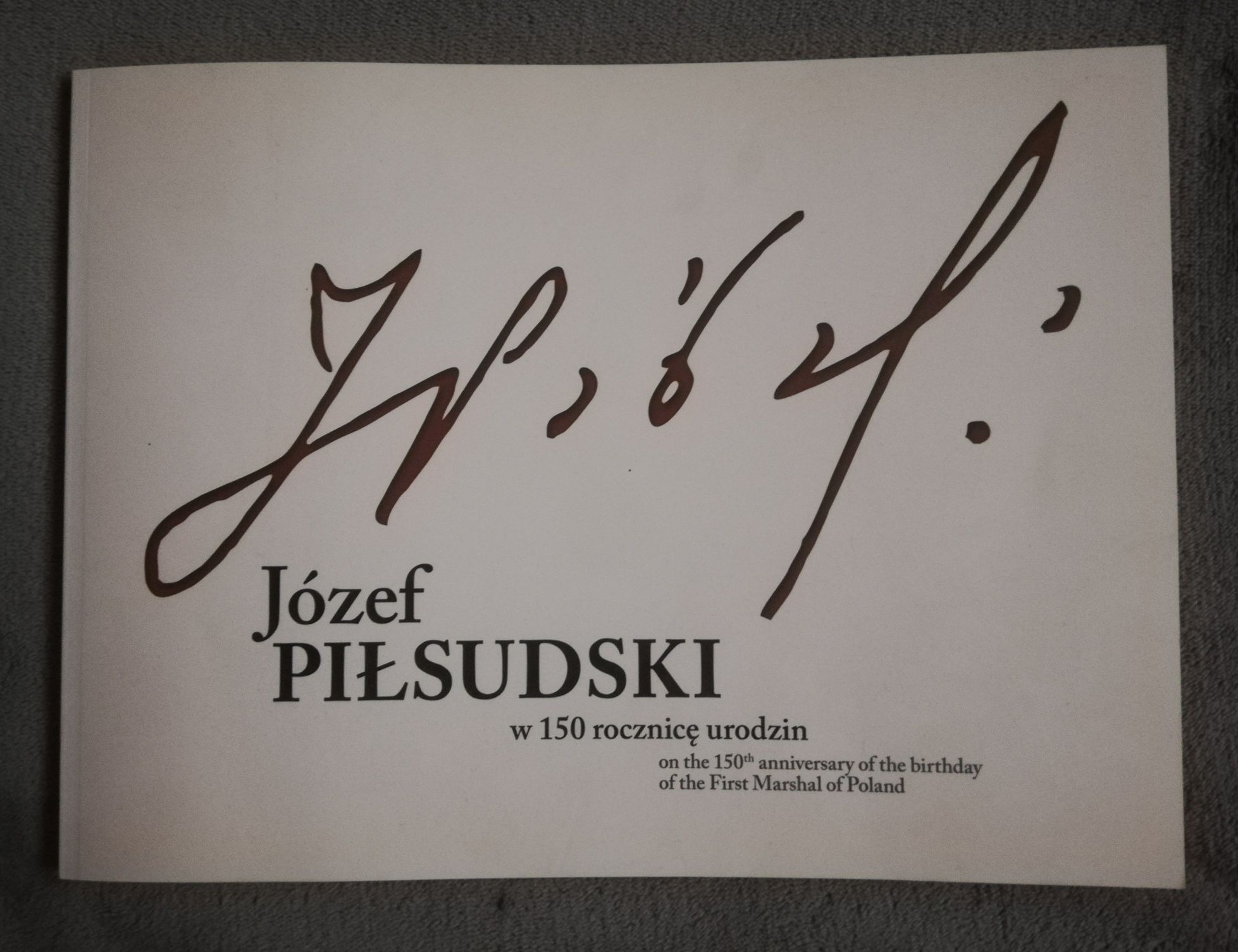 Józef Piłsudski w 150 rocznicę urodzin