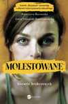 Molestowane. Historie bezbronnych Wielka Litera Anna Matusiak-Rześ