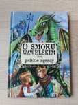 O smoku wawelskim i inne polskie legendy