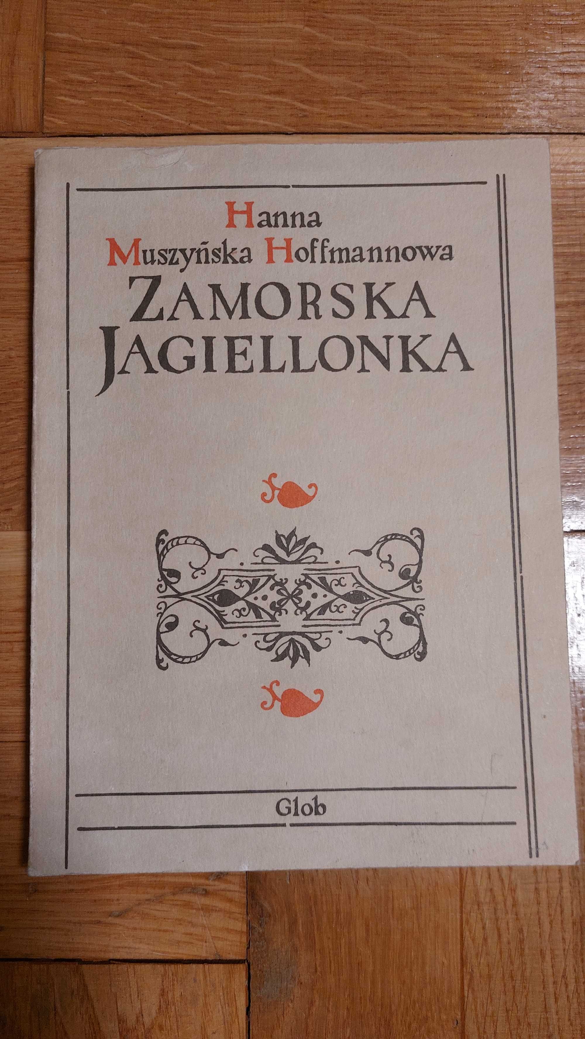 Książka Zamorska Jagiellonka Hanna Muszyńska Hoffmanowa