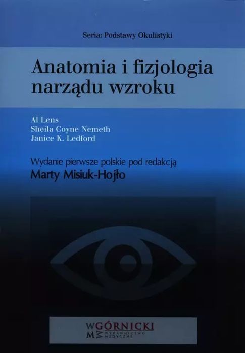 Anatomia i fizjologia narządu wzroku. Górnicki Wydawnictwo Medyczne