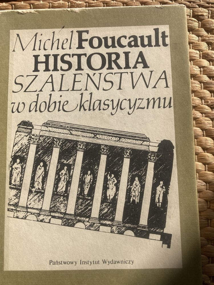 Historia Szaleństwa w Dobie Klasycyzmu - Michel Foucalt. PIW 1987