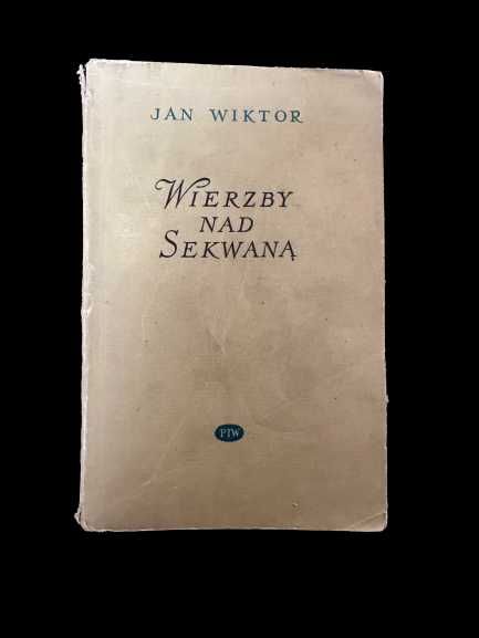 Wierzby nad Sekwaną- Jan Wiktor- rok wydania 1955
