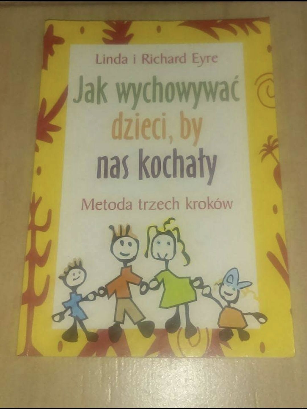 Jak wychowywać dzieci by nas kochały metoda trzech kroków