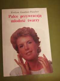 książka " Palce przywracają młodość twarzy" E. Gauthier - Pieuchot