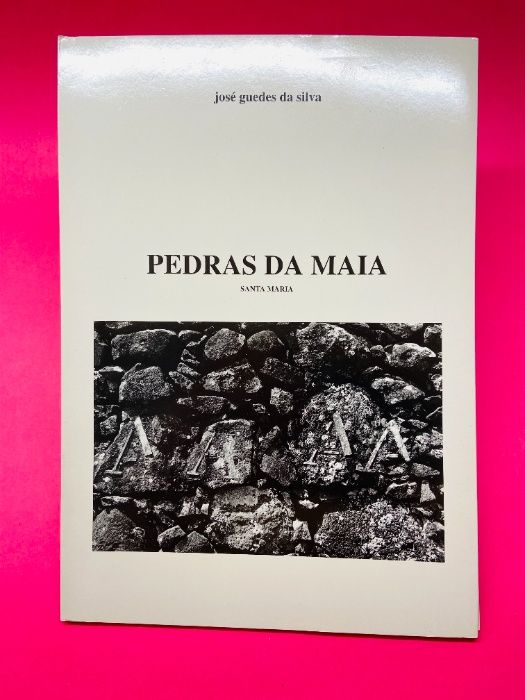 Pedras da Maia - José Guedes da Silva