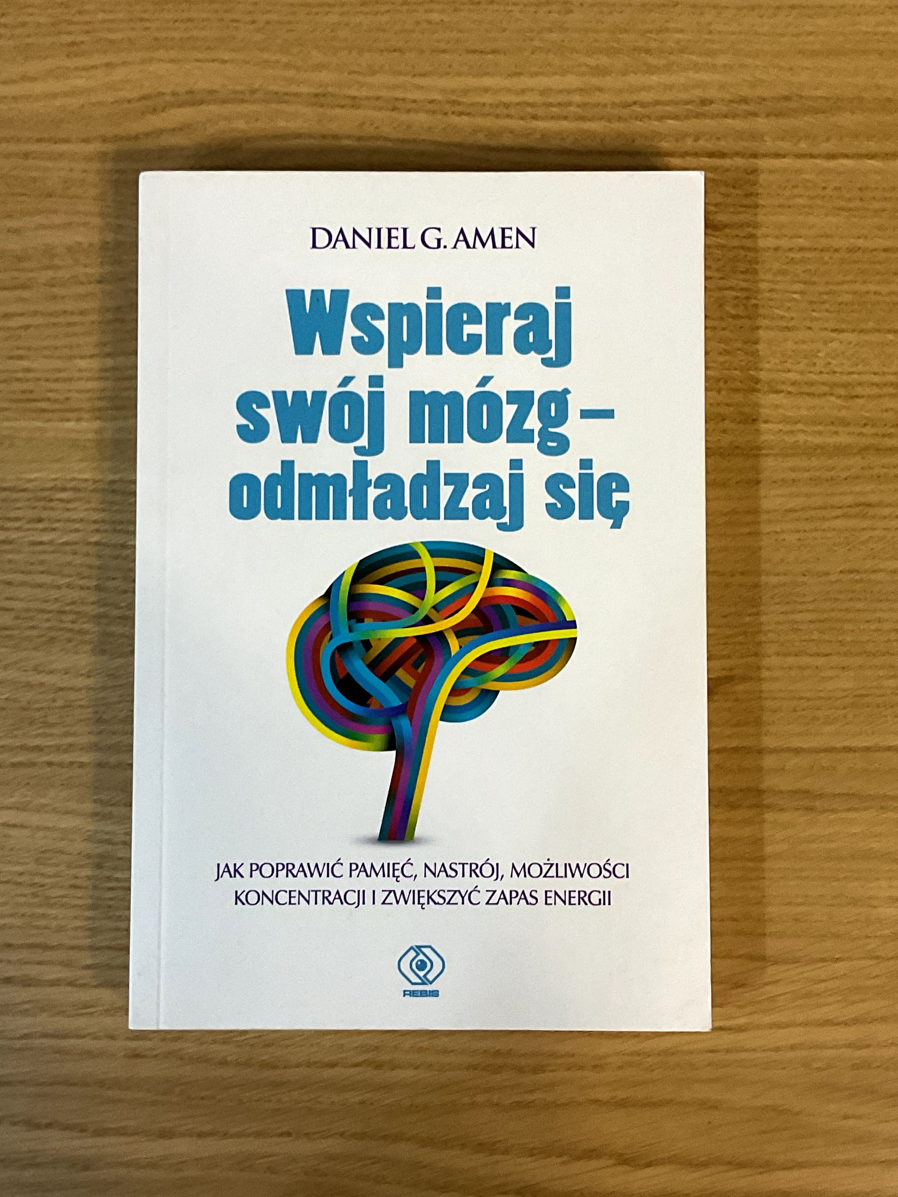 Wspieraj swój mózg - odmładzaj się - Daniel G. Amen