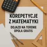 Korepetycje z matematyki (dojazd Opole gratis)