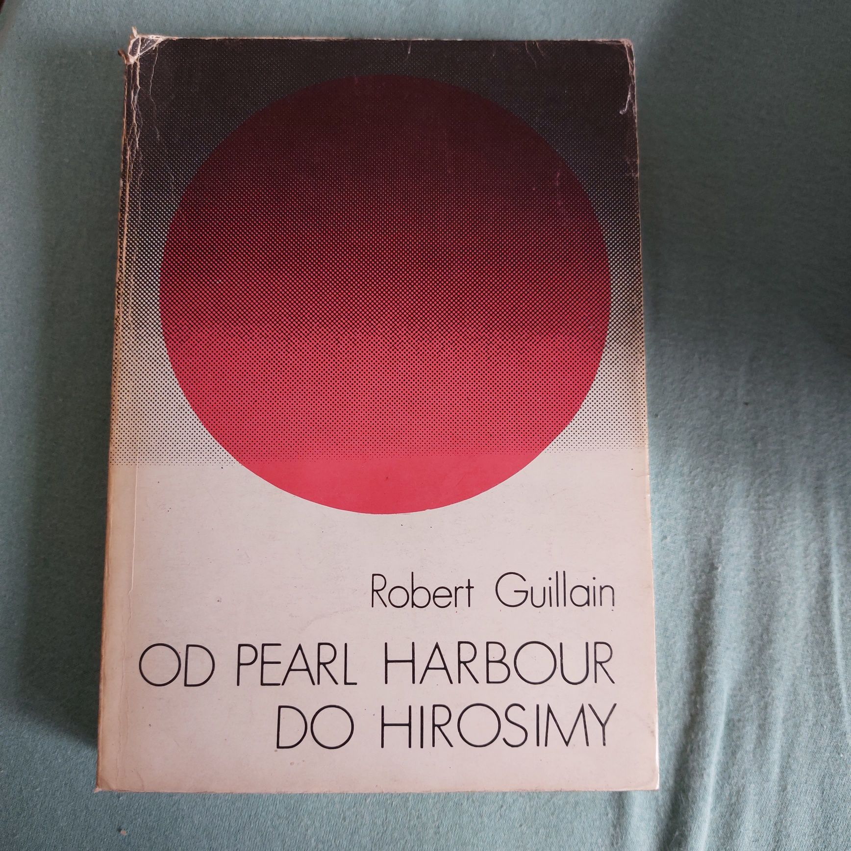 Robert Guillain Od Pearl Harbour do Hirosimy 1983
