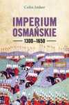 Imperium Osmańskie 1300, 1650 w.2022 Astra Colin Imber Rok wydania:
