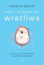 Mówili, że jestem zbyt wrażliwa Autor: Federica Bosco