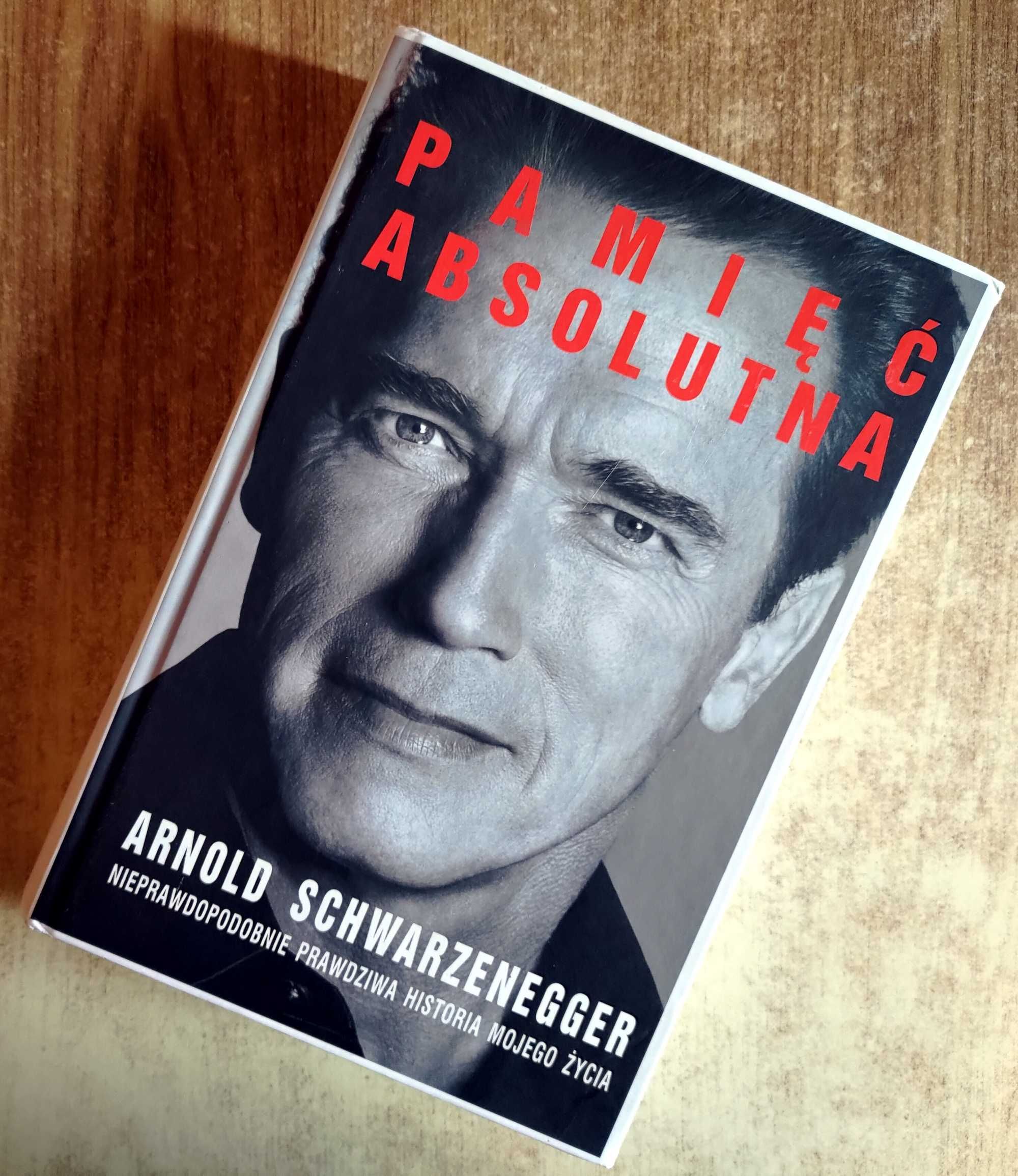 Pamięć absolutna Prawdziwa historia mojego życia Arnold Schwarzenegger