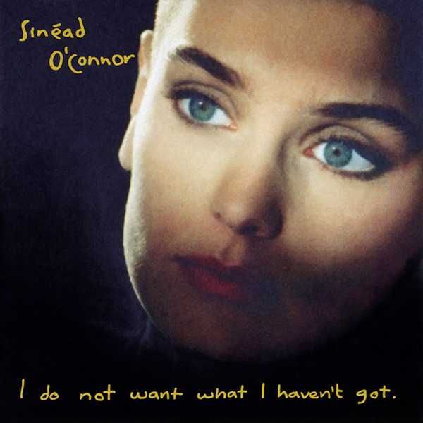 Sinéad O´Connor - "I Do Not Want What I Haven´t Got" CD