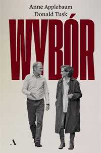 Wybór, Anne Applebaum, Donald Tusk