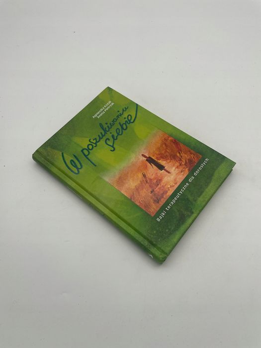 W Poszukiwaniu Siebie Bajki Terapeutyczne Dla Dorosłych Ax3025