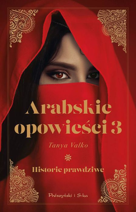 Arabskie opowieści 3. Historie prawdziwe. Prószyński