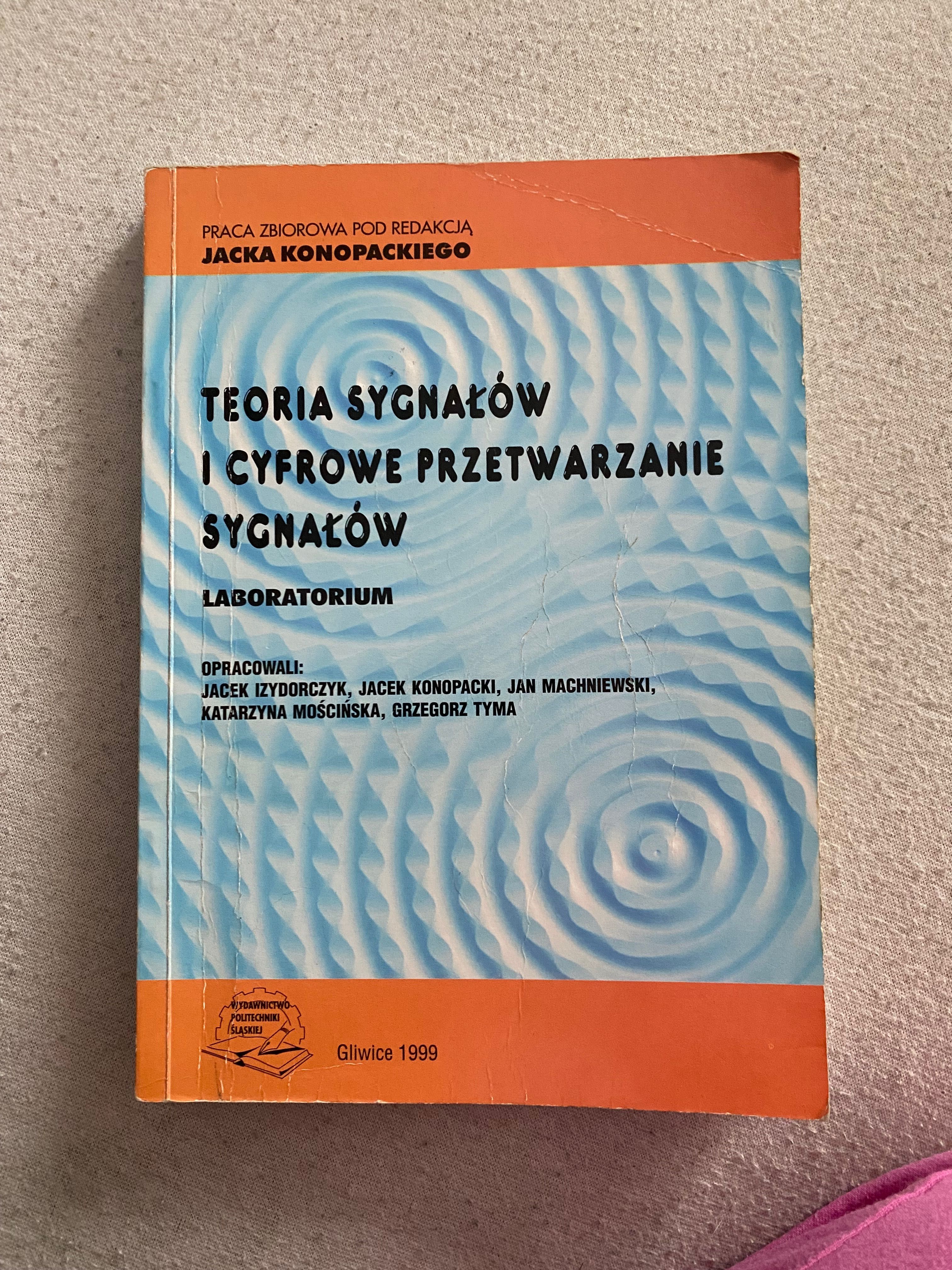Teoria sygnałów i cyfrowe przetwarzanie sygnałów Jacek Konopacki