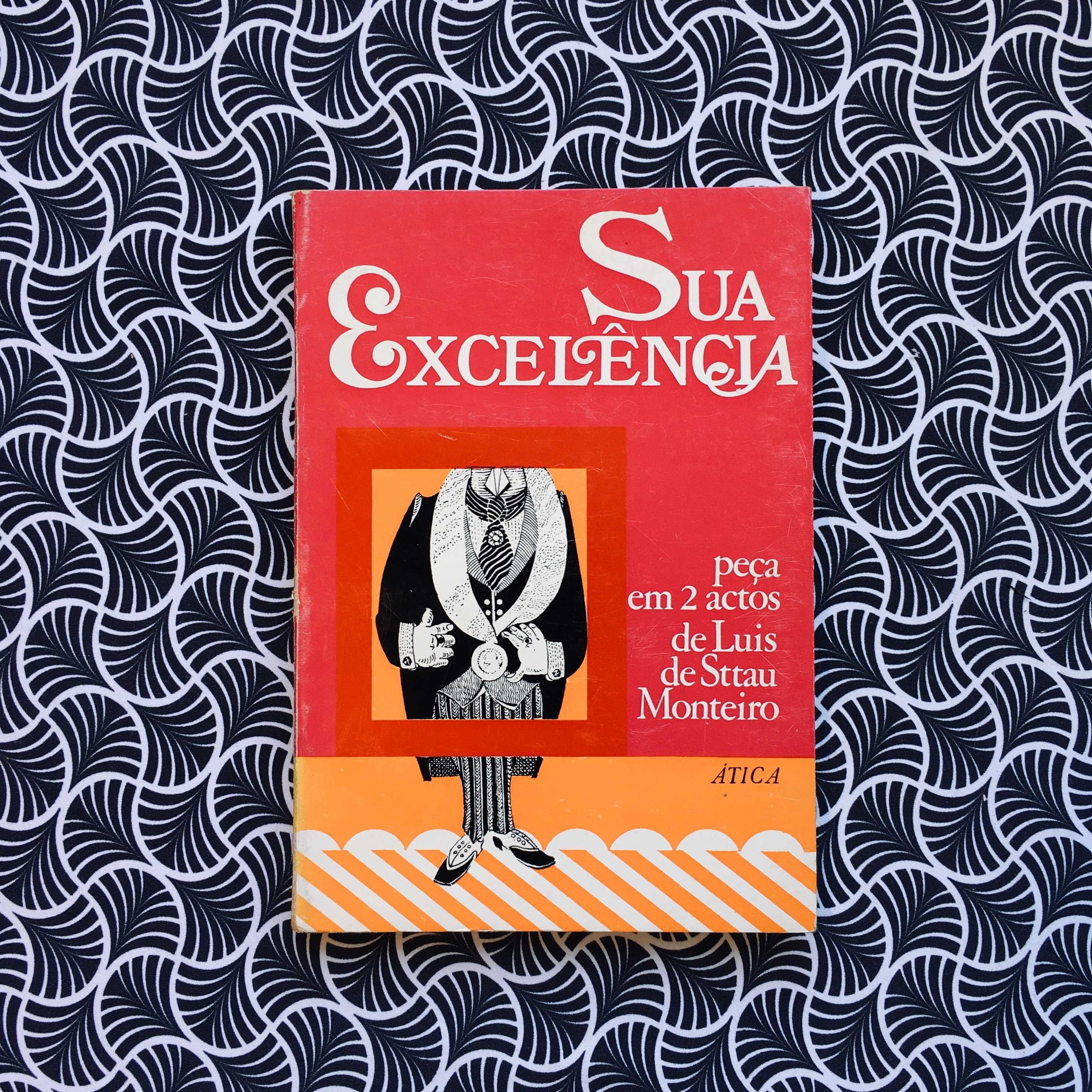 Sua Excelência (1ª ed.) - Luís de Sttau Monteiro